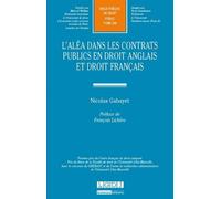 L'aléa dans les contrats publics en droit anglais et droit français Premier prix du centre français de droit comparéprix de thèse de la faculté de d - Nicolas Gabayet - Lgdj - broché - Etude