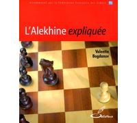 L'Alekhine expliquée Recommandé par la Fédération française des échecs, FFE - Valentin Bogdanov - Olibris - broché - Guide