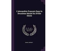 L'alexandrin Français Dans La Deuxième Moitié Du Xviiie Siècle
