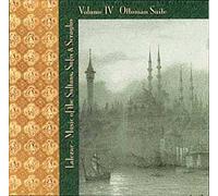 Lalezar: Music Of The Sultans, Sufis & Seraglio, Vol. 4 - Ottoman Suite