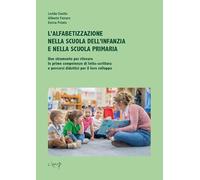 L'alfabetizzazione nella scuola dell’infanzia e nella scuola primaria. Uno strumento per rilevare le prime competenze di letto-scrittura e percorsi didattici per il loro sviluppo