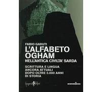 L'alfabeto ogham nell'antica civiltà sarda. Scrittura e lingua ancora attuali dopo oltre 5.000 anni di storia