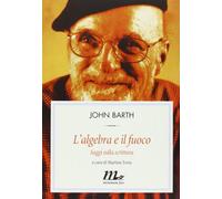 L'algebra e il fuoco. Saggi sulla scrittura
