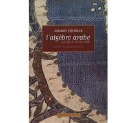 L'algèbre arabe: Genèse d'un art