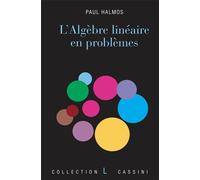 L'algèbre linéaire en problèmes - Paul Halmos - Cassini Ed - broché - Scolaire / Universitaire