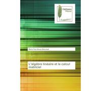 L'algèbre linéaire et le calcul matriciel - Mario Blanchait - Muse Editions - broché - Manuel