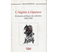 L'Algérie à l'épreuve Economie politique des réformes - Ahmed Dahmani - Casbah - broché - Essai