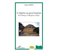 Jacques Simon – L'Algérie au passé lointain – De Carthage à la régence d'Alger – Broché