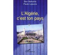L'Algérie, c'est ton pays - Paule Lejeune - L'harmattan - broché - Essai