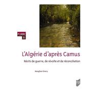 L'Algérie d'après Camus Récits de guerre, de révolte et de réconciliation - Meaghan Emery - Presses Universitaires Rennes - broché - Récit