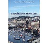 L'Algérie de 1830 à 1962