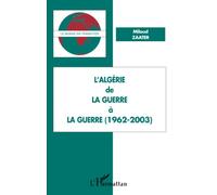 L'Algérie de la Guerre à la Guerre (1962-2003)
