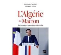 L'Algérie de Macron Les impasses d'une politique mémorielle - Sébastien Ledoux - Puf - broché - Essai
