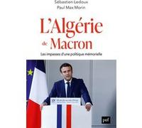 L'Algérie de Macron: Les impasses d'une politique mémorielle