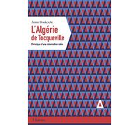 L'Algérie de Tocqueville – Chronique d'une colonisation ratée