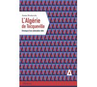 L'ALGERIE DE TOCQUEVILLE, CHRONIQUE D'UNE COLONISATION RATEE