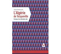 L'algérie De Tocqueville - Chronique D'une Colonisation Ratée