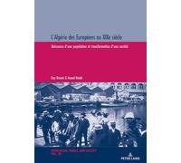 L'Algérie des Européens au XIXe siècle: Naissance d'une population et transformation d'une société