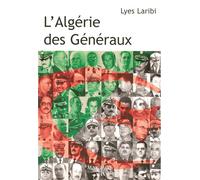 L'Algérie des généraux - Lyes Laribi - Max Milo - broché - Essai