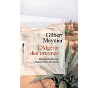 L'Algérie des origines: De la préhistoire à l'avènement de l'islam