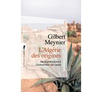 L'Algérie des origines - Gilbert Meynier - La découverte - Poche - Etude