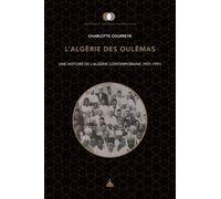 L'algérie Des Oulémas - Une Histoire De L'algérie Contemporaine (1931-1991)