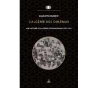L'Algérie des oulémas: Une histoire de l'Algérie contemporaine (1931-1991)