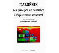 L'algérie, Des Principes De Novembre À L'ajustement Structurel