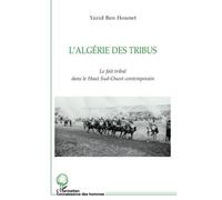 L'Algérie des tribus Le fait tribal dans le Haut Sud-Ouest contemporain - Yazid Ben Hounet - L'harmattan - broché - Etude