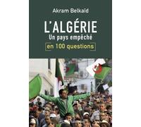L'Algérie en 100 questions: Un pays empêché