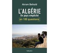 L'Algérie en 100 questions: un pays empêché