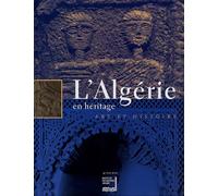 L'Algérie en héritage: Art et histoire
