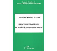 L'algerie En Mutation - Les Instruments Juridiques De Passage A L'economie De Marche