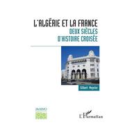 Gilbert Meynier – L'Algérie et la France : deux siècles d'histoire croisée
