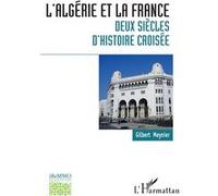 Gilbert Meynier – L'Algérie et la France : deux siècles d'histoire croisée