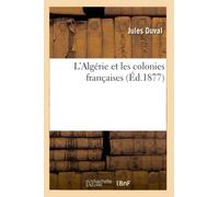 L'Algérie et les colonies françaises (Éd.1877)