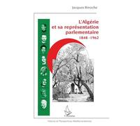 L'Algérie et sa représentation parlementaire: 1848-1962 – L'Harmattan