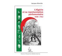 L'Algérie et sa représentation parlementaire 1848-1962 - Jacques Binoche - L'harmattan - broché - Essai