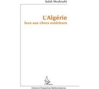Salah Mouhoubi – L'Algérie face aux chocs extérieurs – Essai – Broché