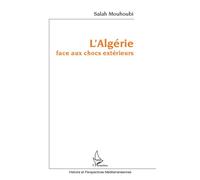 Salah Mouhoubi – L'Algérie face aux chocs extérieurs – Essai – Broché