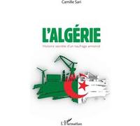L'Algérie. Histoire secrète d'un naufrage annoncé Camille Sari (Auteur)