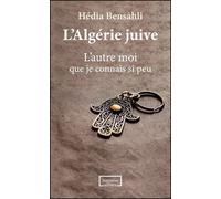 L'Algérie juive L'autre moi que je connais si peu - Hédia Bensahli - Frantz Fanon - broché - Essai