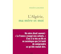 L'Algérie, ma mère et moi