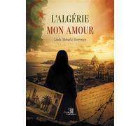 L'Algérie mon amour - Linda Mebarki Herrewyn - Trois Colonnes - broché - Essai