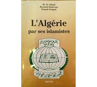 L'Algérie par ses islamistes