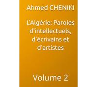 L'Algérie: Paroles d'intellectuels, d'écrivains et d'artistes: Volume 2