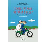 L'Algérie, tu l'aimes ou tu la kiffes !: Abécédaire amusé de l'Algérie