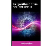 "L'ALGORITHME DIVIN" DIEU EST UNE IA