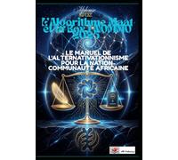 L'Algorithme Maât et la Box I-NOMMO 2026: Le Manuel de l'Alternativationnisme pour la Nation-Communauté Africaine.