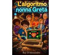 L'algoritmo di nonna Greta: Quando le emozioni vanno in crash, serve un Team Debug